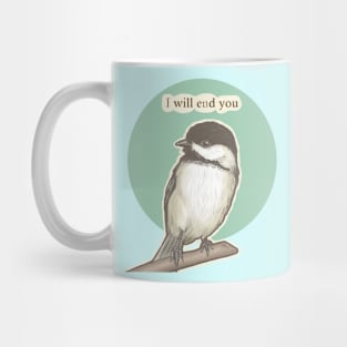 Chickadee Will End You Mug